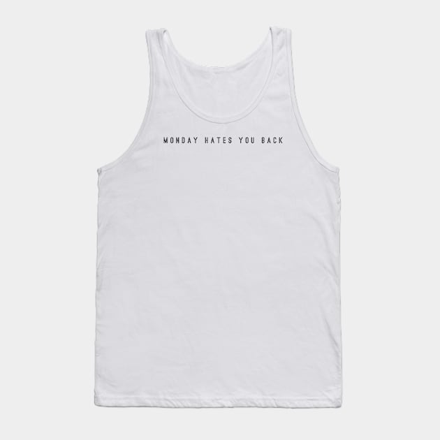 Monday hates you back Tank Top by mike11209